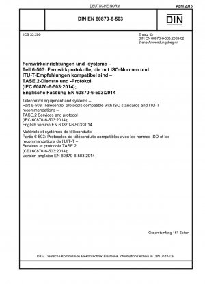 Telecontrol equipment and systems - Part 6-503: Telecontrol protocols compatible with ISO standards and ITU-T recommendations - TASE.2 Services and protocol (IEC 60870-6-503:2014); English version EN 60870-6-503:2014