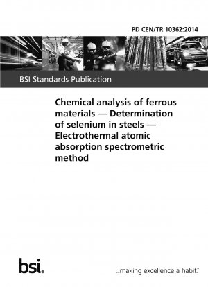 Chemical analysis of ferrous materials - Determination of selenium in steels - Electrothermal atomic absorption spectrometric method