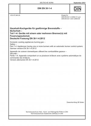 Domestic cooking appliances burning gas - Safety - Part 1-4: Appliances having one or more burners with an automatic burner control system; German version EN 30-1-4:2012 / Note: Applies in conjunction with DIN EN 30-1-1 (2012-03).*To be replaced by DIN...