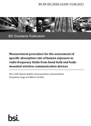 Measurement procedure for the assessment of specific absorption rate of human exposure to radio frequency fields from hand-held and body-mounted wireless communication devices - Human models, instrumentation, and procedures (Frequency range of…