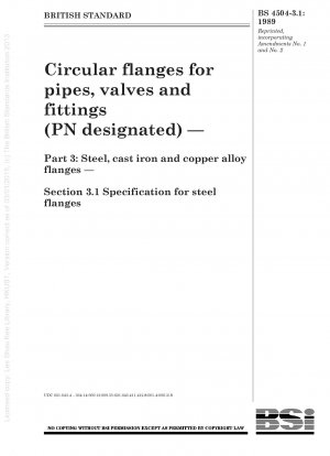 Circular flanges for pipes, valves and fittings (PN designated) — Part 3 : Steel, cast iron and copper alloy flanges — Section 3.1 Specification for steel flanges