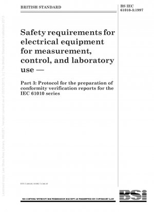 Safety requirements for electrical equipment for measurement, control, and laboratory use — Part 3 : Protocol for the preparation of conformity verification reports for the IEC 61010 series