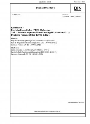 Plastics - Polytetrafluoroethylene (PTFE) semi-finished products - Part 1: Requirements and designation (ISO 13000-1:2021); German version EN ISO 13000-1:2021
