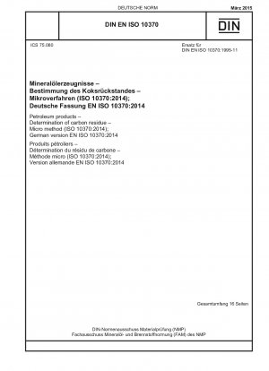 Petroleum products - Determination of carbon residue - Micro method (ISO 10370:2014); German version EN ISO 10370:2014