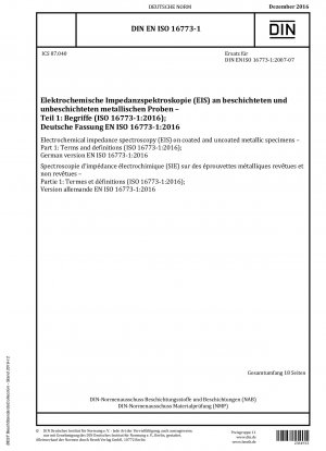 Electrochemical impedance spectroscopy (EIS) on coated and uncoated metallic specimens - Part 1: Terms and definitions (ISO 16773-1:2016); German version EN ISO 16773-1:2016