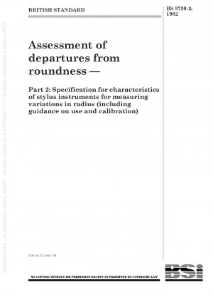 Assessment of departures from roundness — Part 2 : Specification for characteristics of stylus instruments for measuring variations in radius (including guidance on use and calibration)