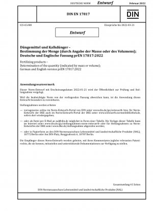 Fertilizing products - Determination of the quantity (indicated by mass or volume); German and English version prEN 17817:2022 / Note: Date of issue 2022-01-21