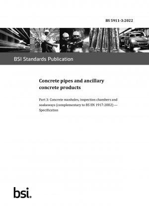 Concrete pipes and ancillary concrete products - Concrete manholes, inspection chambers and soakaways (complementary to BS EN 1917:2002). Specification