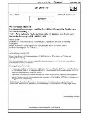 Water quality - Performance requirements and conformity test procedures for water monitoring equipment - Part 1: Automated sampling devices (samplers) for water and waste water; German version prEN 16479-1:2012
