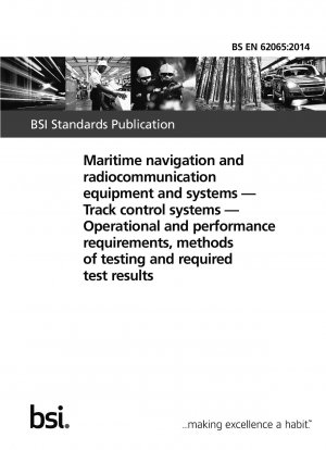 Maritime navigation and radiocommunication equipment and systems. Track control systems. Operational and performance requirements, methods of testing and required test results