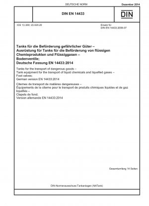 Tanks for the transport of dangerous goods - Tank equipment for the transport of liquid chemicals and liquefied gases - Foot valves; German version EN 14433:2014 / Note: To be replaced by DIN EN 14433 (2022-07).