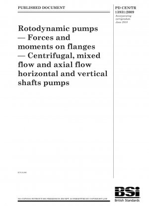 Rotodynamic pumps . Forces and moments on flanges . Centrifugal, mixed flow and axial flow horizontal and vertical shafts pumps