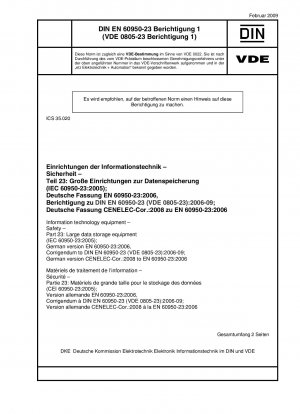 Information technology equipment - Safety - Part 23: Large data storage equipment (IEC 60950-23:2005); German version EN 60950-23:2006, Corrigendum to DIN EN 60950-23 (VDE 0805-23):2006-09; German version CENELEC-Cor. :2008 to EN 60950-23:2006