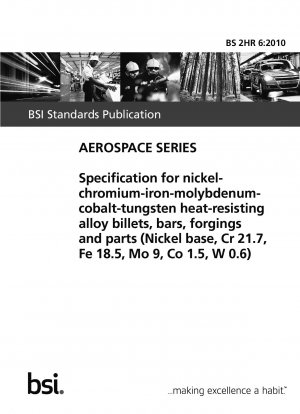 Specification for nickel-chromium- iron-molybdenum-cobalt-tungsten heat-resisting alloy billets, bars, forgings and parts (nickel base, Cr 21.7, Fe 18.5, Mo 9, Co 1.5, W 0.6)