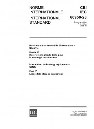 IEC 60950-23, Ed. 1.0: Information technology equipment - Safety - Part 23: Large data storage equipment