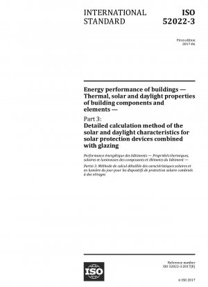 Energy performance of buildings - Thermal, solar and daylight properties of building components and elements - Part 3: Detailed calculation method of the solar and daylight characteristics for solar protection devices combined with glazing