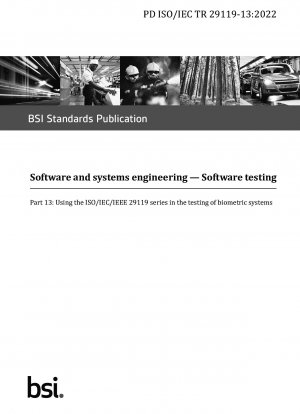 Software and systems engineering. Software testing. Using the ISO/IEC/IEEE 29119 series in the testing of biometric systems