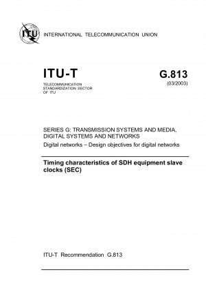 Timing characteristics of SDH equipment slave clocks (SEC) SERIES G: TRANSMISSION SYSTEMS AND MEDIA@ DIGITAL SYSTEMS AND NETWORKS Digital networks – Design objectives for digital networks (Study Group 15)