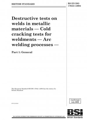 Destructive tests on welds in metallic materials — Cold cracking tests for weldments — Arc welding processes — Part 1 : General