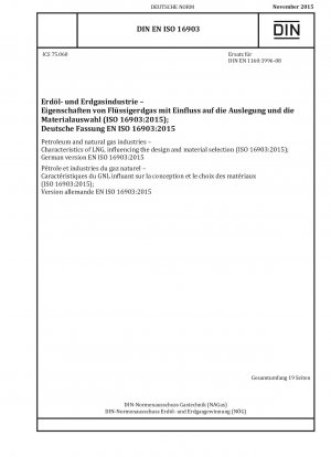 Petroleum and natural gas industries - Characteristics of LNG, influencing the design and material selection (ISO 16903:2015); German version EN ISO 16903:2015 / Note: This standard is part of the DVGW body of rules.