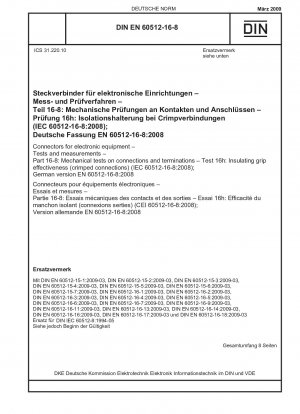 Connectors for electronic equipment - Tests and measurements - Part 16-8: Mechanical tests on connections and terminations - Test 16h: Insulating grip effectiveness (crimped connections) (IEC 60512-16-8:2008); German version EN 60512-16-8:2008 / Note: ...