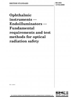 Ophthalmic instruments — Endoilluminators — Fundamental requirements and test methods for optical radiation safety