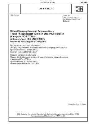 Petroleum products and lubricants - Triaryl phosphate ester turbine control fluids (category ISO-L-TCD) - Specifications (IEC 61221:2004); German version EN 61221:2004