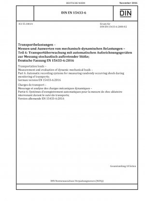 Transportation loads - Measurement and evaluation of dynamic mechanical loads - Part 6: Automatic recording systems for measuring randomly occurring shock during monitoring of transports; German version EN 15433-6:2016