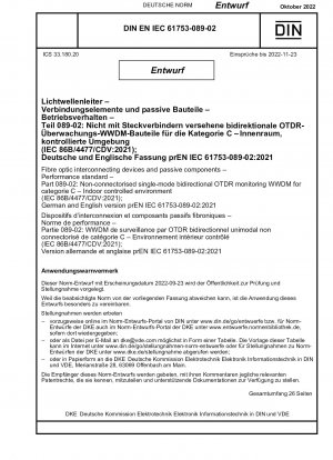 Fibre optic interconnecting devices and passive components - Performance standard - Part 089-02: Non-connectorised single-mode bidirectional OTDR monitoring WWDM for categorie C - Indoor controlled environment (IEC 86B/4477/CDV:2021); German and English v