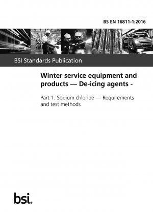 Winter service equipment and products. De-icing agents - Sodium chloride. Requirements and test methods