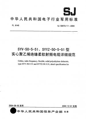 Cables,radio frequency,flexible,solid polyethylene dielectric,type SYV-50-5-51 and SYYZ-50-5-51,detail specification for
