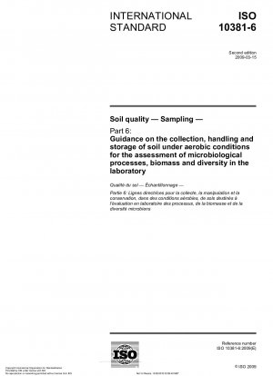 Soil quality - Sampling - Part 6: Guidance on the collection, handling and storage of soil under aerobic conditions for the assessment of microbiological processes, biomass and diversity in the laboratory