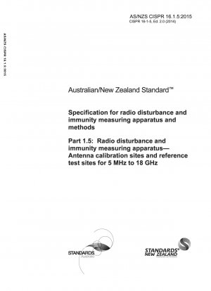 Specification for radio interference and immunity measuring equipment and methods Antenna calibration sites and reference test sites for radio interference and immunity measuring equipment 5 MHz to 18 GHz