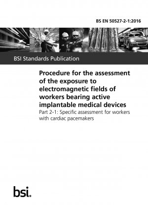  Procedure for the assessment of the exposure to electromagnetic fields of workers bearing active implantable medical devices. Specific assessment for workers with cardiac pacemakers