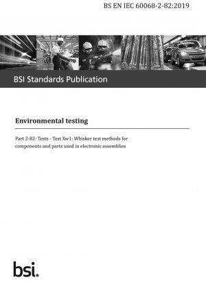  Environmental testing. Tests. Test Xw1: Whisker test methods for components and parts used in electronic assemblies