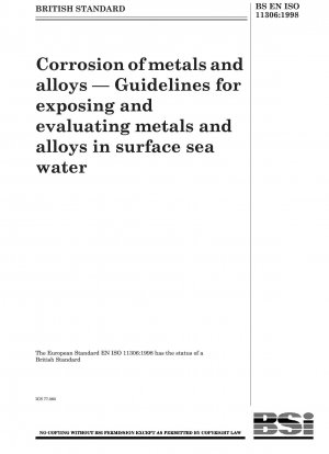 Corrosion of metals and alloys - Guidelines for exposing and evaluating metals and alloys in surface sea water