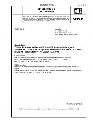 Coaxial cables - Part 2-3: Sectional specification for cables used in cabled distribution networks - Distribution and trunk cables for systems operating at 5 MHz - 1000 MHz; German version EN 50117-2-3:2004 + A1:2008