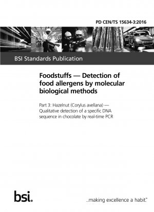 Foodstuffs - Detection of food allergens by molecular biological methods - Part 3: Hazelnut (Corylus avellana) - Qualitative detection of a specific DNA sequence in chocolate by real-time PCR
