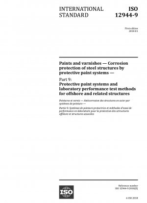 Paints and varnishes - Corrosion protection of steel structures by protective paint systems - Part 9: Protective paint systems and laboratory performance test methods for offshore and related structures